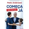 Contraponto Editores Começa Já de Pedro Andersson^ Desenvolvimento Pessoal