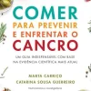 Manuscrito Comer para Prevenir e Enfrentar o Cancro de Marta Carriço e Catarina Sousa Guerreiro - Um Guia Indispensável com Base na Evidência Científica Mais Atual^ Saúde E Bem Estar