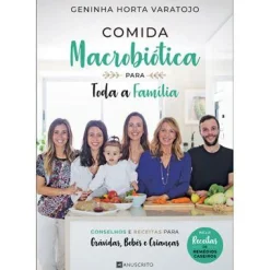 Manuscrito Comida Macrobiótica para Toda a Família de Geninha Horta Varatojo - Conselhos e Receitas para Grávidas, Bebés e Crianças^ Culinária