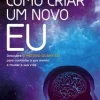 Lua De Papel Como Criar um Novo Eu de Joe Dispenza^ Desenvolvimento Pessoal