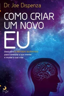 Lua De Papel Como Criar um Novo Eu de Joe Dispenza^ Desenvolvimento Pessoal
