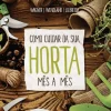 Presença Como Cuidar da sua Horta Mês a Mês^ Tempos Livres