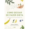 Arena Pt Como Deixar de Fazer Dieta de Sofia Liberal^ Saúde E Bem Estar