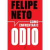 Objectiva Como Enfrentar o Ódio de Felipe Neto^ Vidas Reais