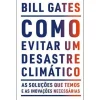 Ideias De Ler Como Evitar um Desastre Climático de Bill Gates^ Vidas Reais
