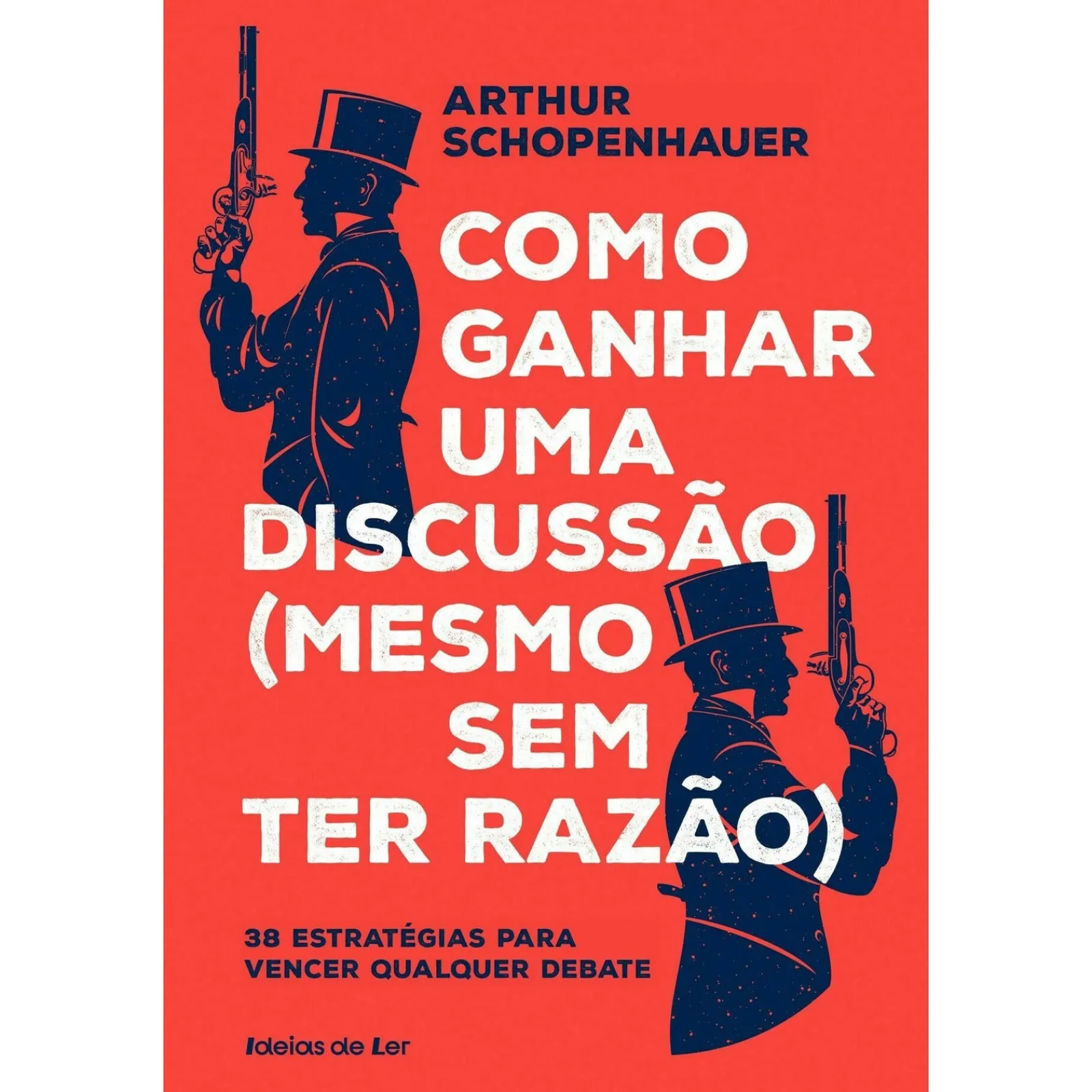 Ideias De Ler Como Ganhar uma Discussão (Mesmo sem Ter Razão) de Arthur Schopenhauer^ Técnicos