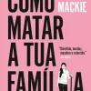Porto Editora Como Matar a Tua Família de Bella Mackie^ Desenvolvimento Pessoal