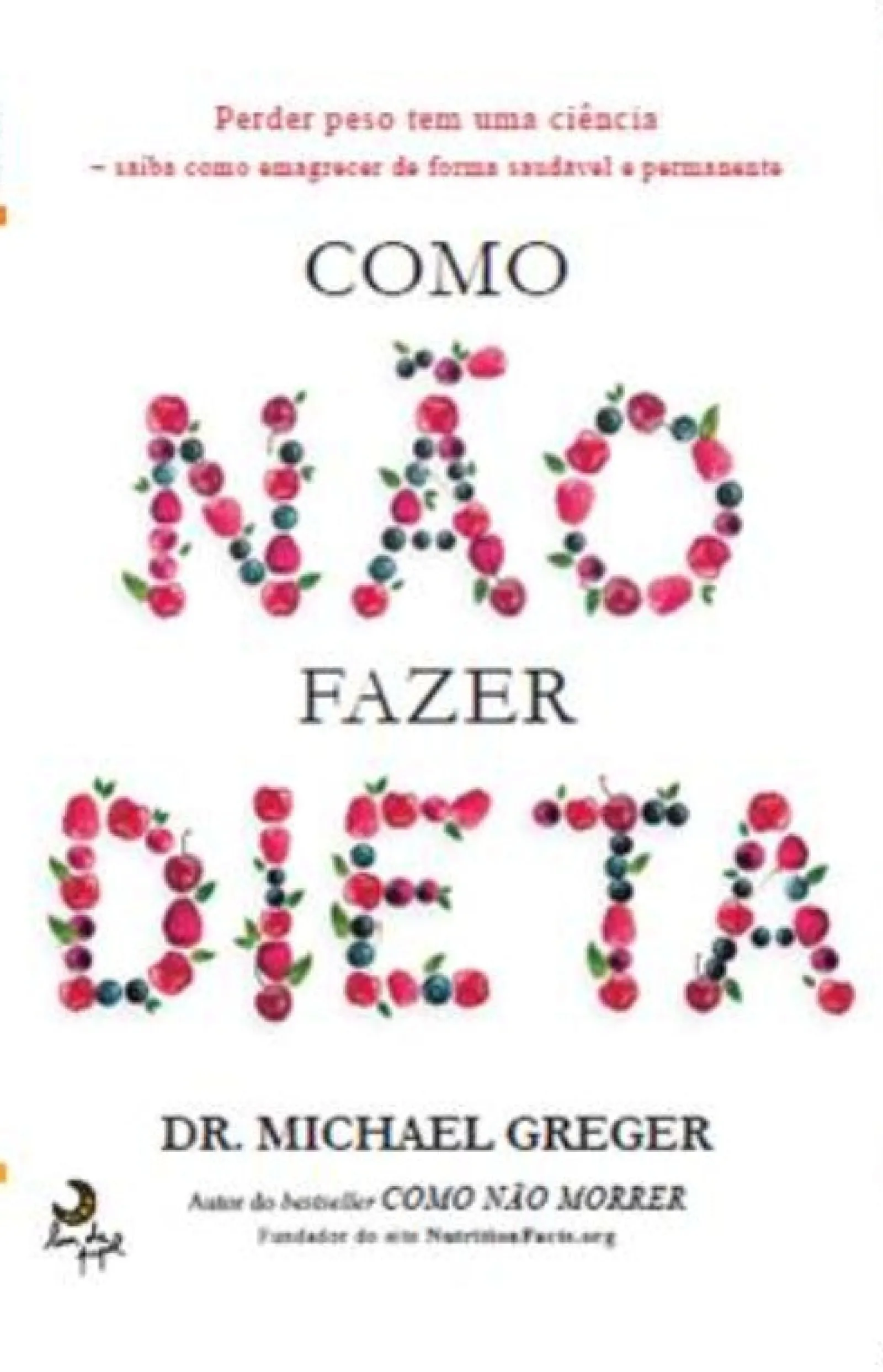 Lua De Papel Como Não Fazer Dieta de Michael Greger^ Saúde E Bem Estar