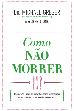 Lua De Papel Como Não Morrer de Michael Greger^ Saúde E Bem Estar