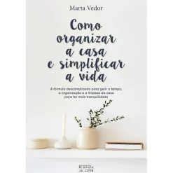 Oficina Livro Como Organizar a Casa e Simplificar a Vida^ Tempos Livres