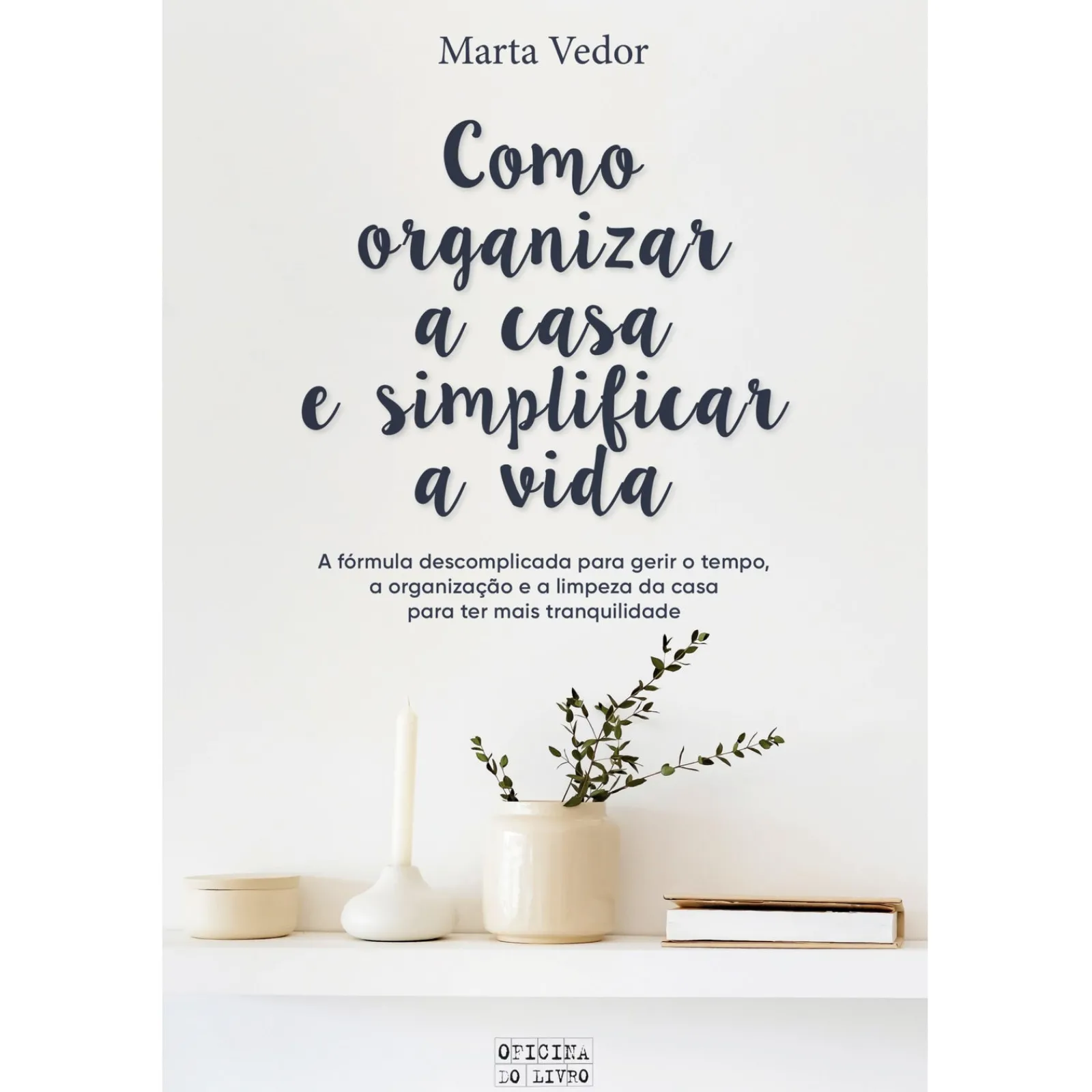 Oficina Livro Como Organizar a Casa e Simplificar a Vida^ Tempos Livres