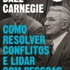 Objectiva Como Resolver Conflitos e Lidar com Pessoas Difíceis de Dale Carnegie^ Desenvolvimento Pessoal