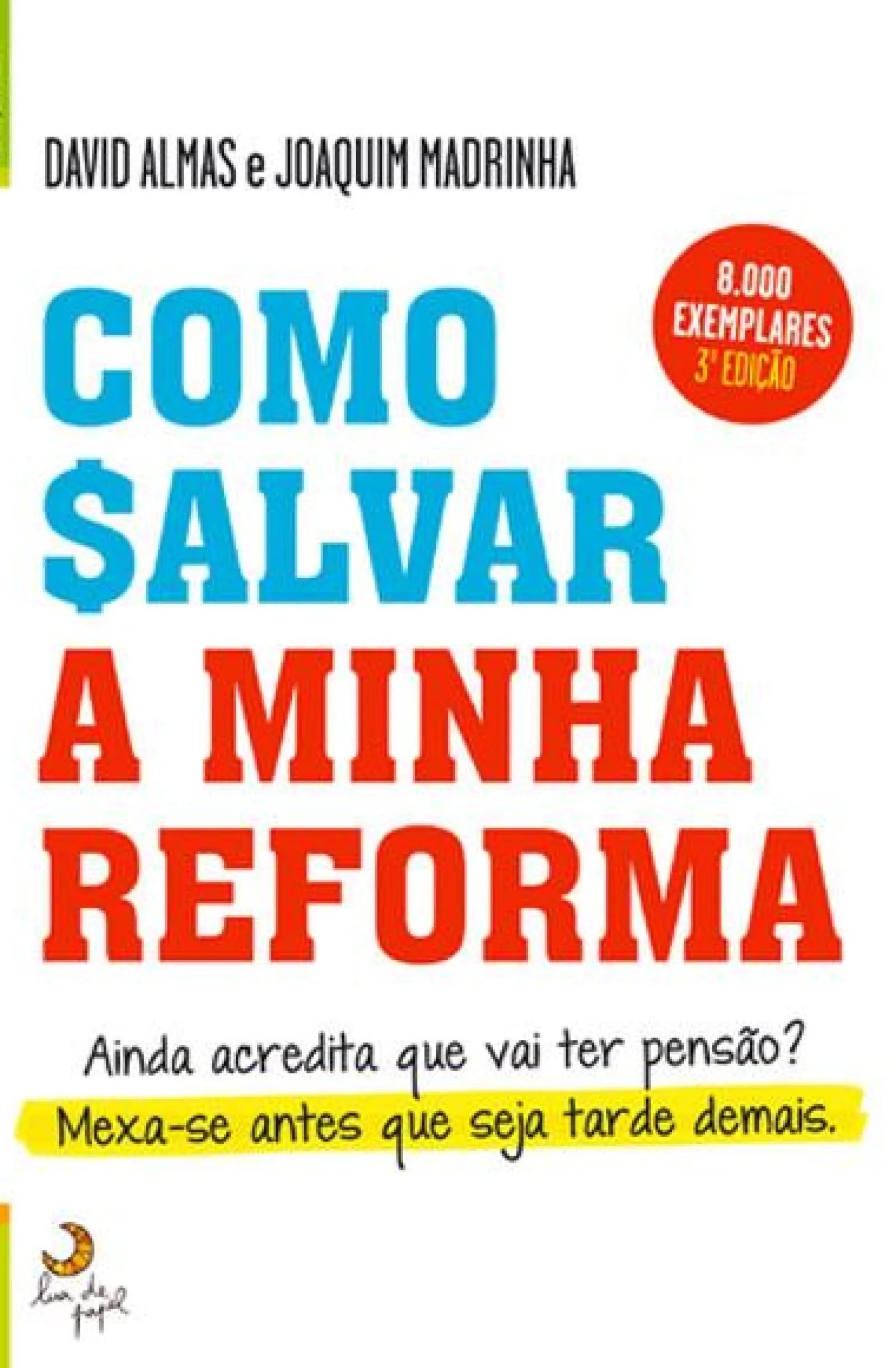 Lua De Papel Como Salvar a Minha Reforma de Joaquim Madrinha e David Almas^ Técnicos