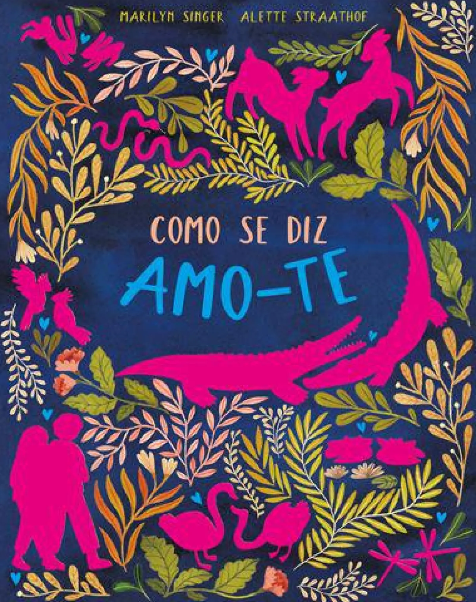 Jacarandá Como Se Diz Amo-te de Marilyn Singer e Alette Straathof^ Literatura Infantil