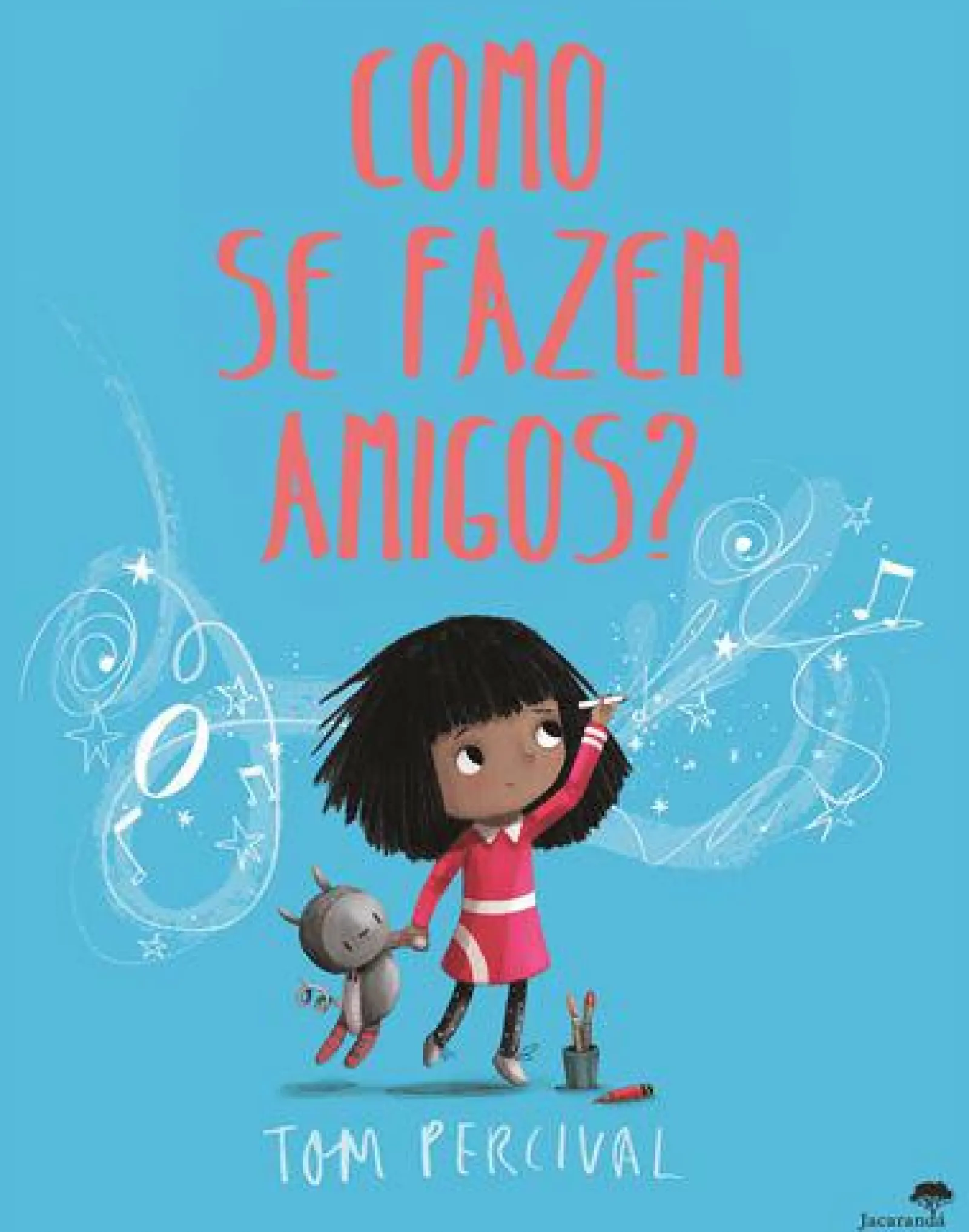 Jacarandá Editora Como Se Fazem Amigos? de Tom Percival^ Literatura Infantil
