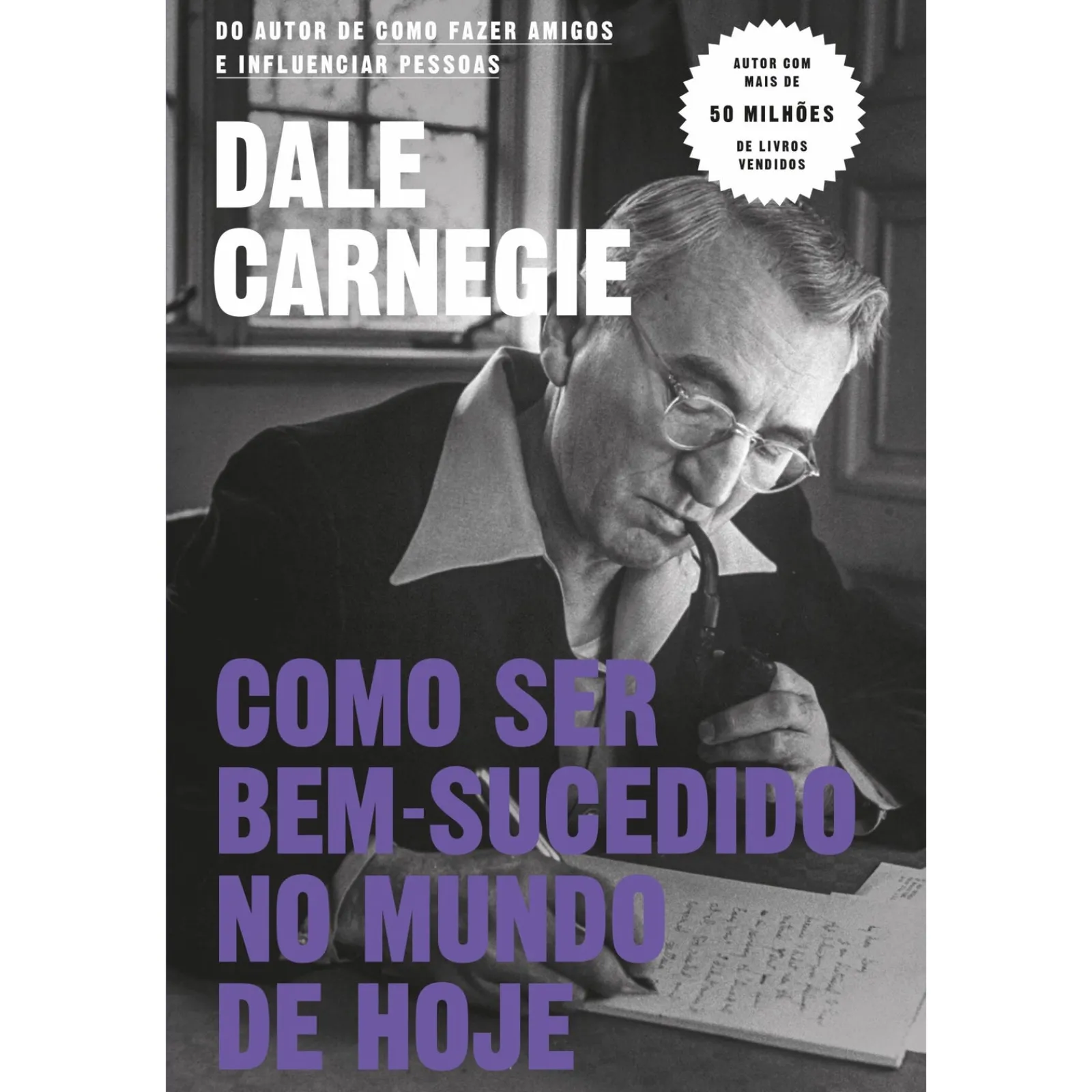 Objetiva Como Ser Bem-Sucedido no Mundo de Hoje de Dale Carnegie^ Desenvolvimento Pessoal