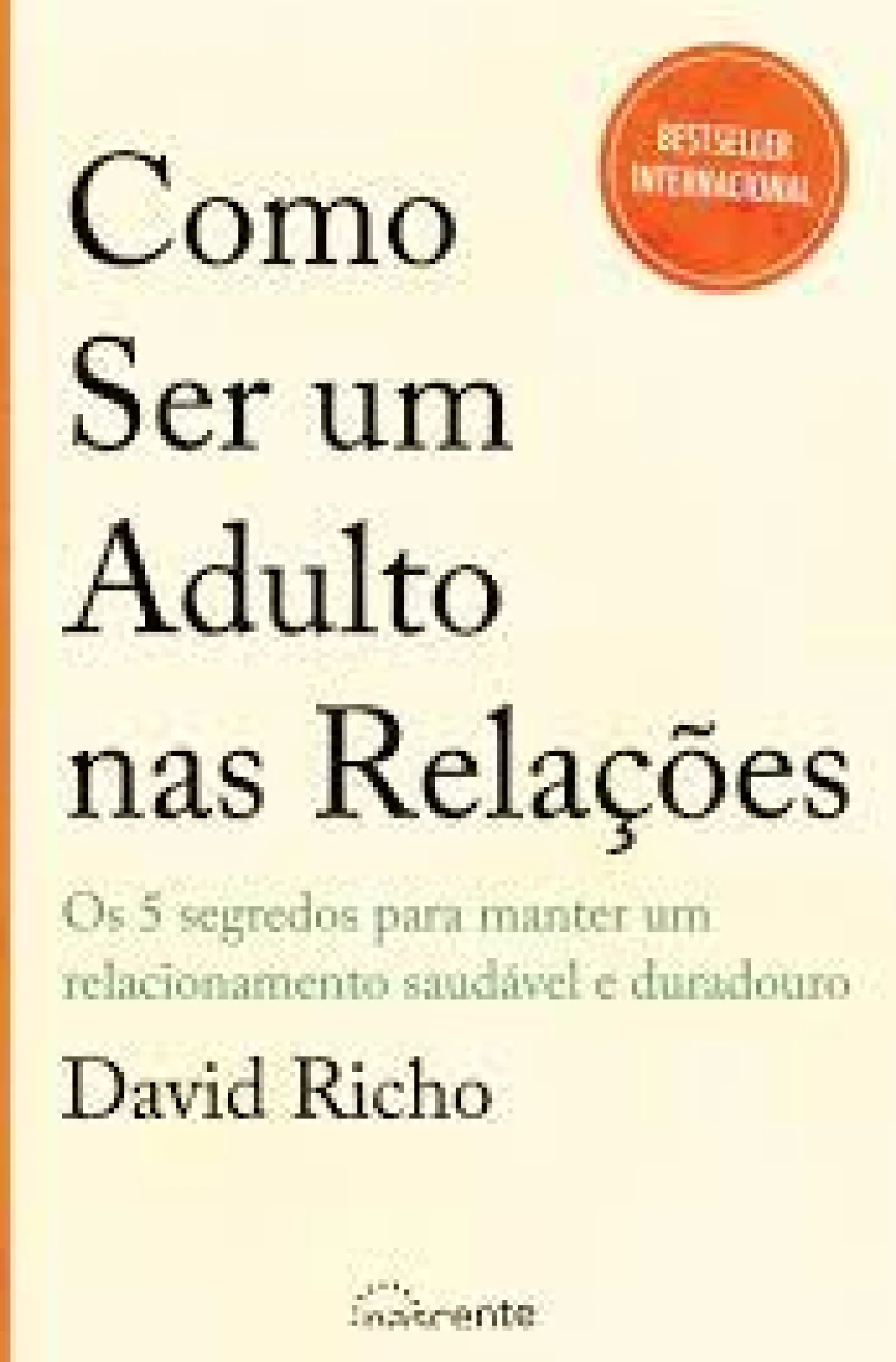 Nascente Como Ser um Adulto nas Relações de David Richo^ Desenvolvimento Pessoal