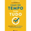 Manuscrito Como Ter Tempo para Tudo de Sofia Pereira^ Desenvolvimento Pessoal