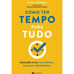 Manuscrito Como Ter Tempo para Tudo de Sofia Pereira^ Desenvolvimento Pessoal