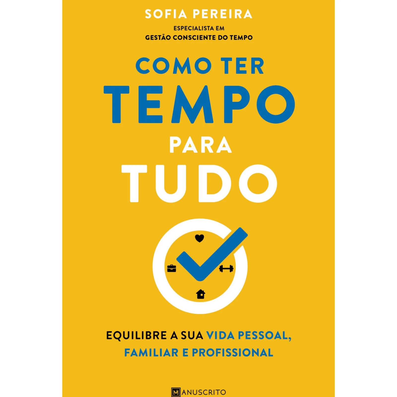 Manuscrito Como Ter Tempo para Tudo de Sofia Pereira^ Desenvolvimento Pessoal