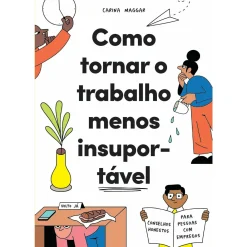 Casa Das Letras Como Tornar o Trabalho Menos Insuportável^ Tempos Livres