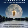 Nascente Como Usar um Pêndulo para Radiestesia e Divinação de Ronald L. Bonewitz e Lilian Verner-Bonds - Responda a Perguntas, Encontre Objetos Perdidos, Restabeleça o Corpo, Cure a Mente e Muito Mais!^ Espiritualidade