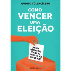Ideias De Ler Como Vencer uma Eleição de Quinto Túlio Cícero - Um Guia Clássico que Continua a Dar Votos nos Dias de Hoje^ Técnicos