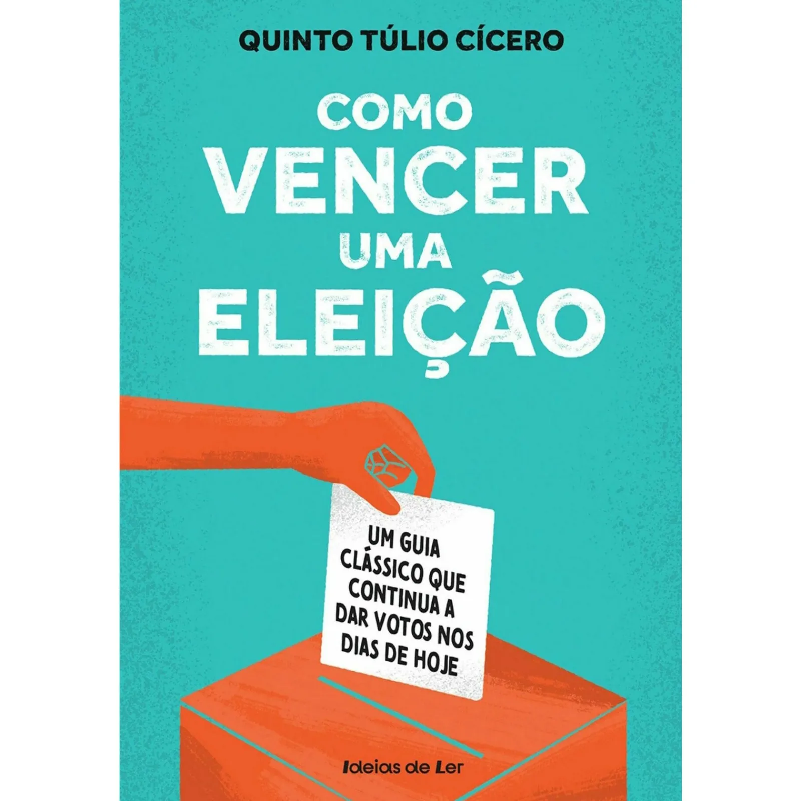 Ideias De Ler Como Vencer uma Eleição de Quinto Túlio Cícero - Um Guia Clássico que Continua a Dar Votos nos Dias de Hoje^ Técnicos