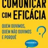 Vogais Comunicar com Eficácia de Stephen Martin e Joseph Marks - Quem Ouvimos, Quem Não Ouvimos e Porquê^ Técnicos