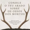 Cavalo De Ferro Conduz o Teu Arado Sobre os Ossos dos Mortos de Olga Tokarczuk - (6ª Edição)^ Romance