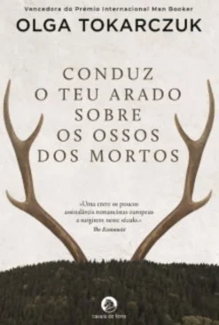 Cavalo De Ferro Conduz o Teu Arado Sobre os Ossos dos Mortos de Olga Tokarczuk - (6ª Edição)^ Romance