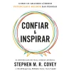 Clube Do Autor Confiar & Inspirar - Como os Grande Líderes Potenciam o Melhor das Pessoas de Stephen M. R. Covey^ Desenvolvimento Pessoal