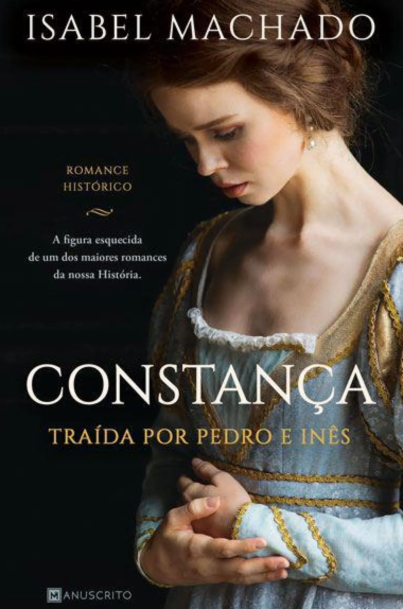Manuscrito Constança de Isabel Machado - Traída por Pedro e Inês^ Romance Histórico