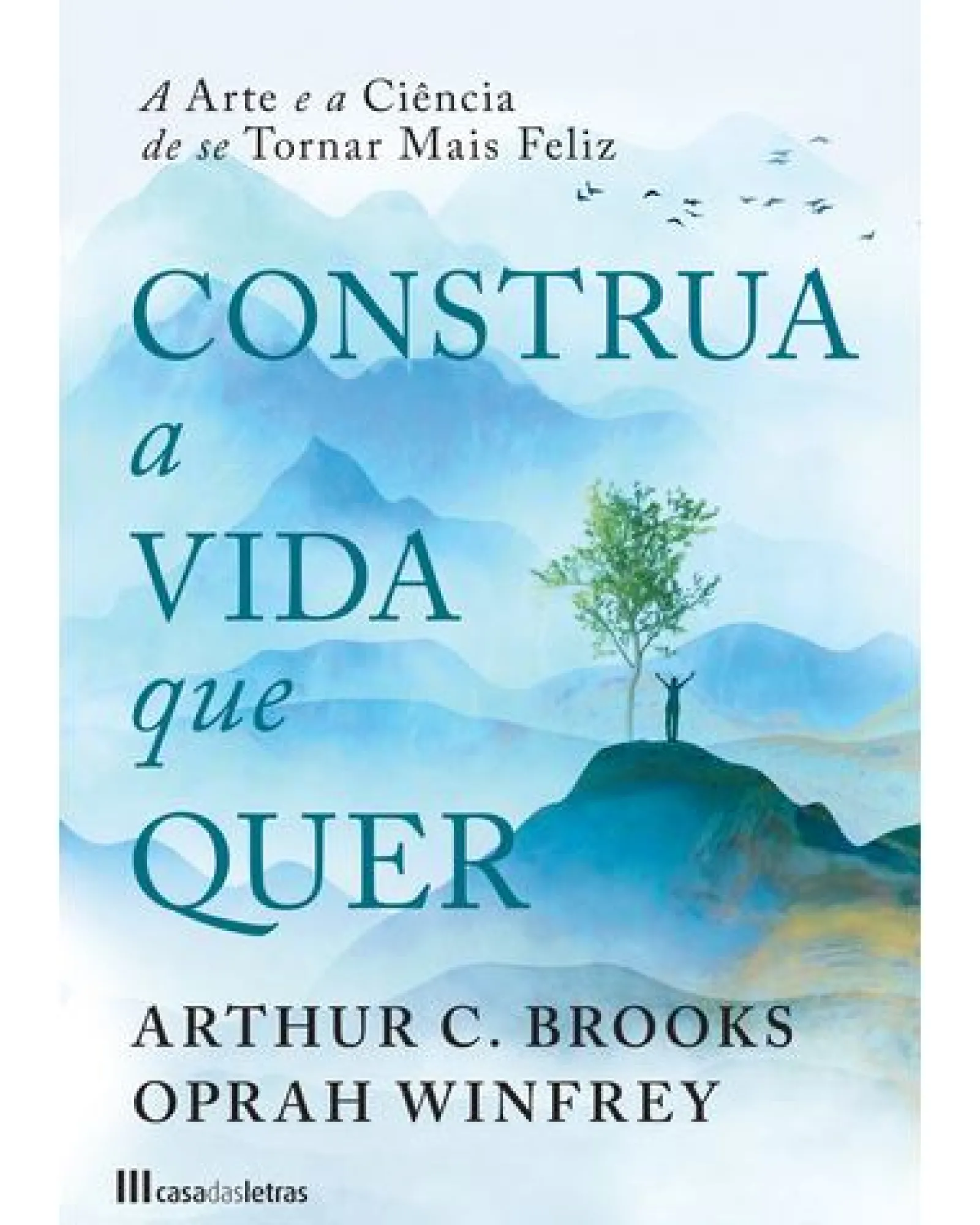 Casa Das Letras Construa a Vida que Quer de Arthur C. Brooks e Oprah Winfrey^ Desenvolvimento Pessoal