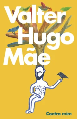Porto Editora Contra Mim de valter hugo mãe^ Vidas Reais