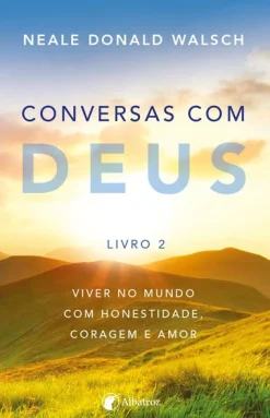 Albatroz Conversas com Deus - Livro 2 de Neale Donald Walsch^ Desenvolvimento Pessoal