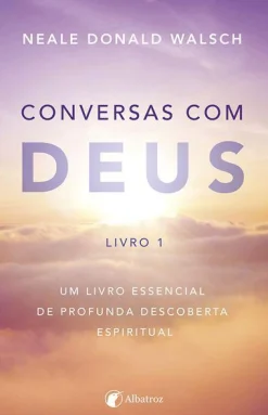 Albatroz Conversas com Deus - Livro 1 de Neale Donald Walsch^ Desenvolvimento Pessoal