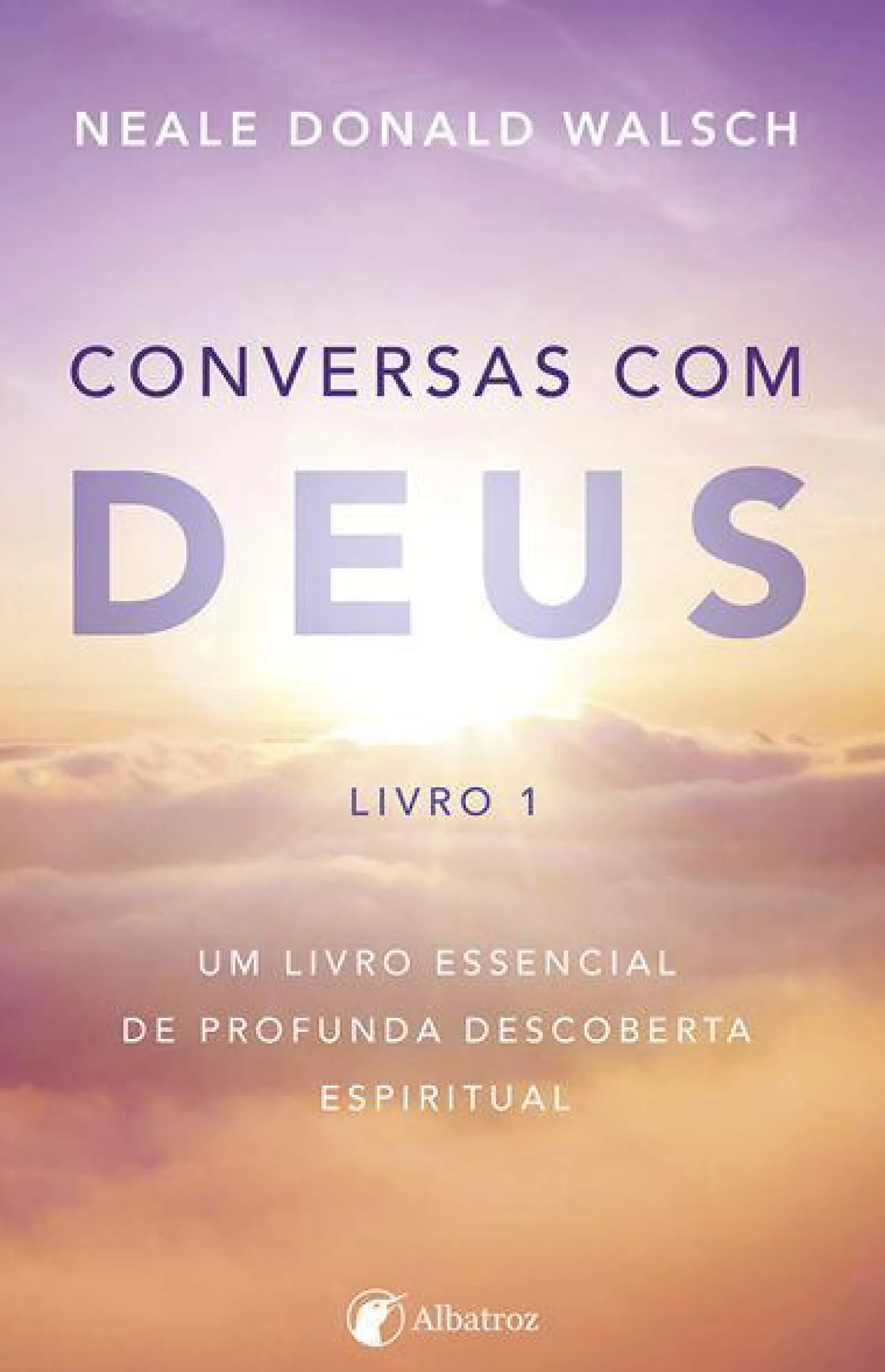 Albatroz Conversas com Deus - Livro 1 de Neale Donald Walsch^ Desenvolvimento Pessoal