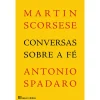 Casa Das Letras Conversas Sobre a Fé de Martin Scorsese e Antonio Spadaro^ Espiritualidade
