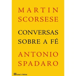 Casa Das Letras Conversas Sobre a Fé de Martin Scorsese e Antonio Spadaro^ Espiritualidade