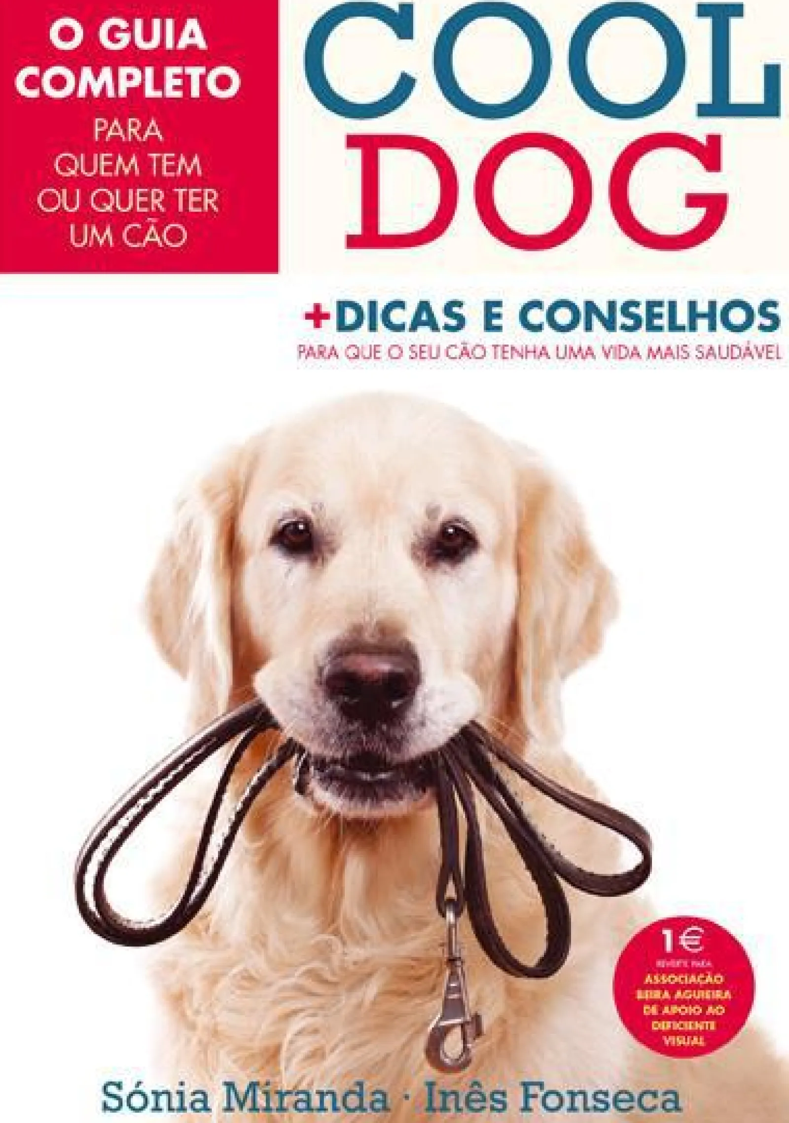 Oficina Do Livro Cool Dog de Sónia Miranda e Inês Fonseca - O Guia Completo para Quem Tem ou Quer Ter um Cão^ Tempos Livres