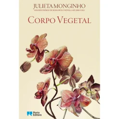 Porto Editora Corpo Vegetal de Julieta Monginho^ Romance