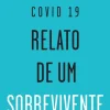 Caminho Covid 19 - Relato de um Sobrevivente de Daniel Sampaio^ Vidas Reais