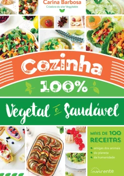 Nascente Cozinha 100% Vegetal e Saudável de Carina Barbosa - (3ª Edição)^ Culinária