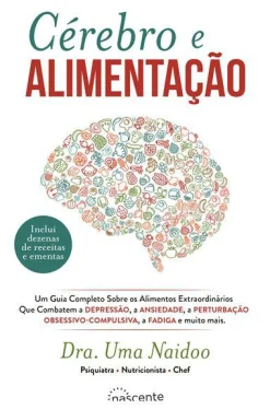 Nascente Cérebro e Alimentação de Dra. Uma Naidoo^ Saúde E Bem Estar