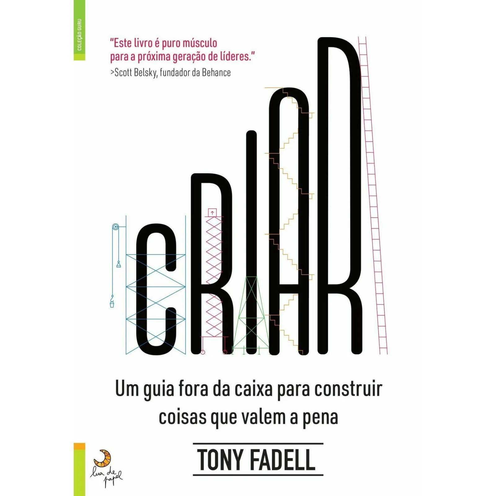 Lua De Papel Criar de Tony Fadell^ Desenvolvimento Pessoal