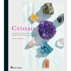 Casa Das Letras Cristais de Sadie Kadlec^ Espiritualidade