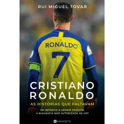 Manuscrito Cristiano Ronaldo as Histórias que Faltavam de Rui Miguel Tovar^ Vidas Reais