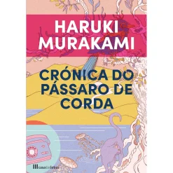 Casa Das Letras Crónica do Pássaro de Corda de Haruki Murakami^ Romance