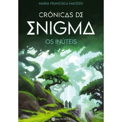 Manuscrito Crónicas de Enigma - os Inúteis de Maria Francisca Macedo^ Coleções Juvenis